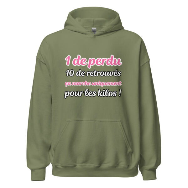 Sweat à capuche "1 de perdu, 10 de retrouvés. Ça marche uniquement pour les kilos !" – Image 21