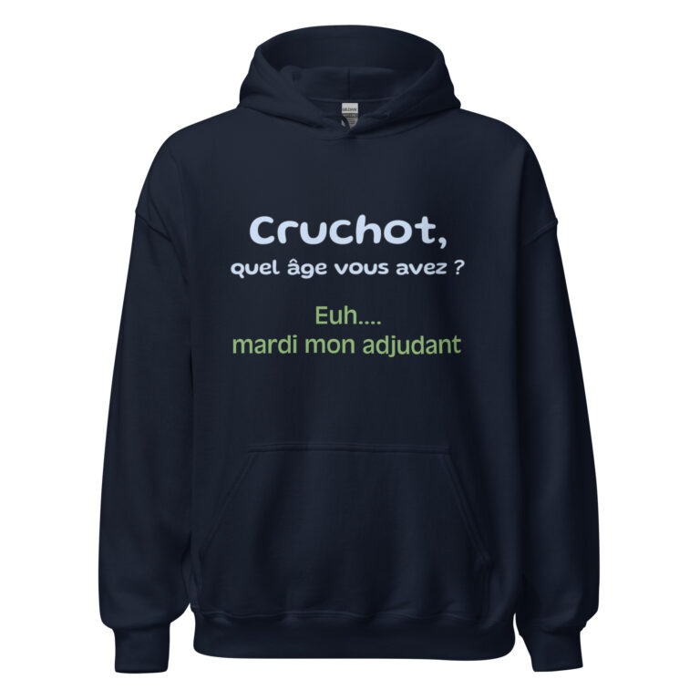 Sweat à capuche "Cruchot, quel âge vous avez ? Euh...mardi mon adjudant !" — sweat à capuche unisexe imprimé