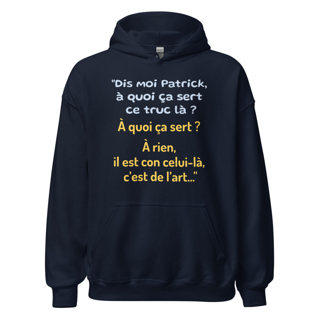 Sweat à capuche "Dis moi Patrick à quoi ça sert ce truc là ?" — Bleu Marine, face