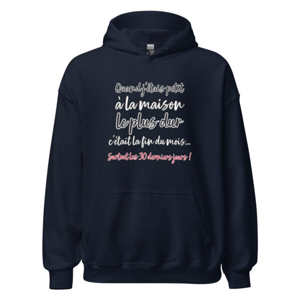 Sweat à capuche "Quand j'étais petit, à la maison, le plus dur c'était la fin du mois... " – Image 4