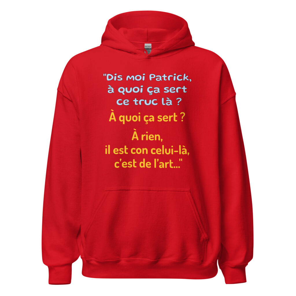 Sweat à capuche "Dis moi Patrick à quoi ça sert ce truc là ?" — Rouge, face