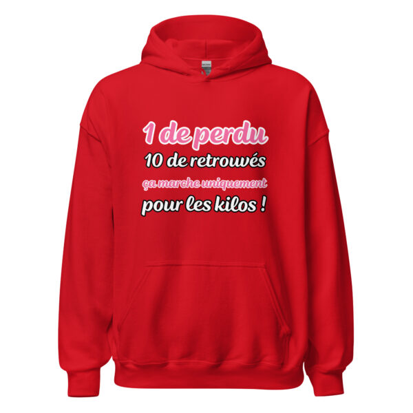 Sweat à capuche "1 de perdu, 10 de retrouvés. Ça marche uniquement pour les kilos !" – Image 10