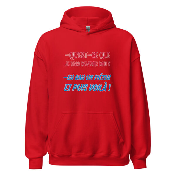 Sweat à capuche "Qu'est-ce que je vais devenir moi ? Eh bah, un piéton et puis voilà !" – Image 10