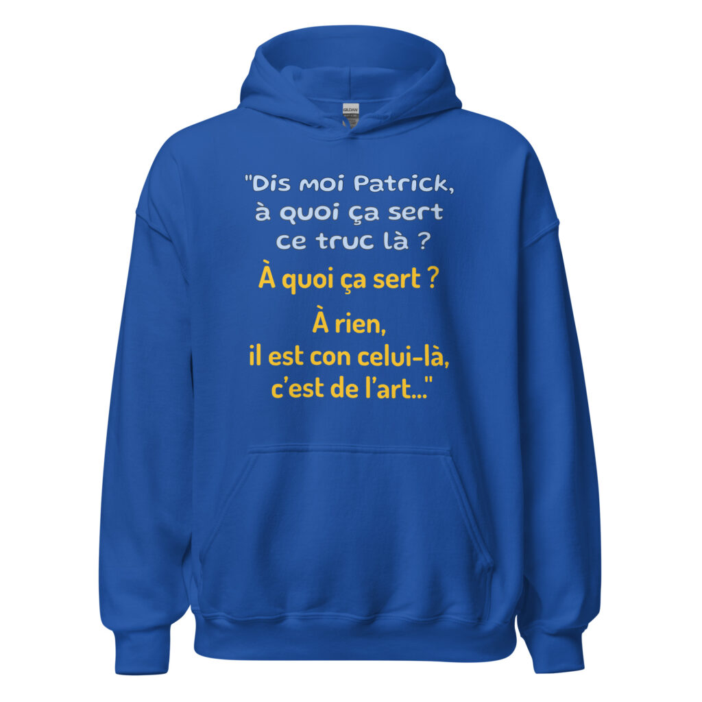 Sweat à capuche "Dis moi Patrick à quoi ça sert ce truc là ?" — Bleu Roi, face