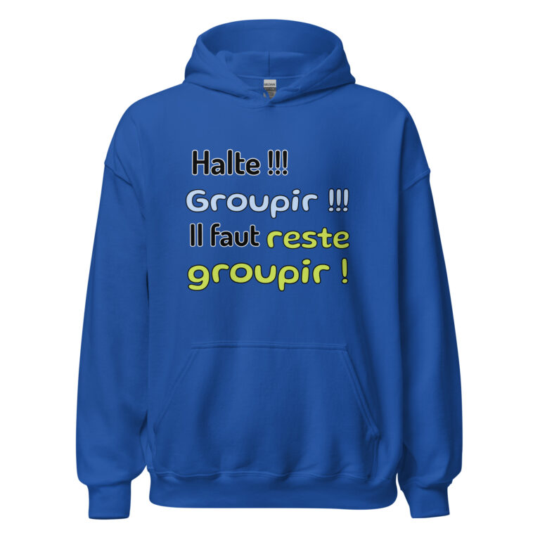 Sweat à capuche "Halte !!! Groupir !!! Il faut reste groupir !" — sweat à capuche unisexe imprimé