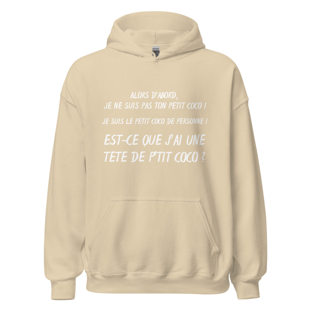 Sweat à capuche "alors d'abord je ne suis pas ton petit coco ! — Sable, face