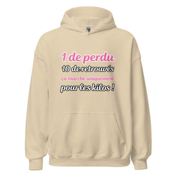 Sweat à capuche "1 de perdu, 10 de retrouvés. Ça marche uniquement pour les kilos !" – Image 27