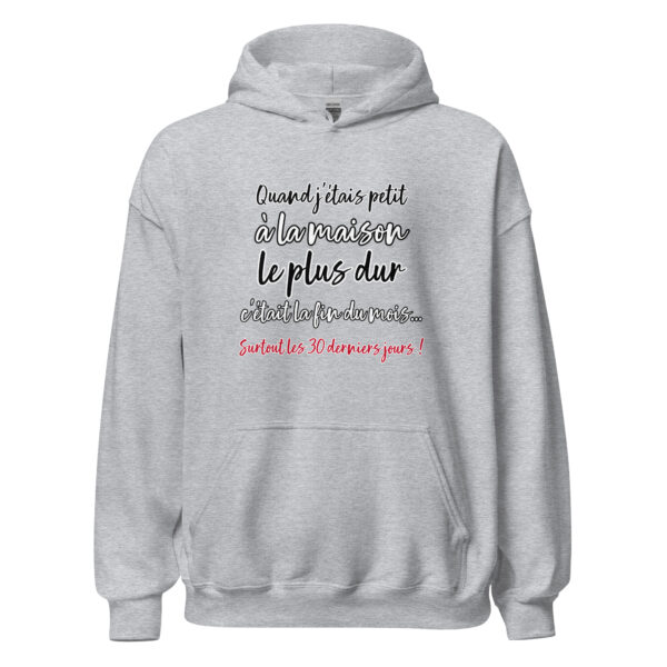 Sweat à capuche "Quand j'étais petit, à la maison, le plus dur c'était la fin du mois... " – Image 24