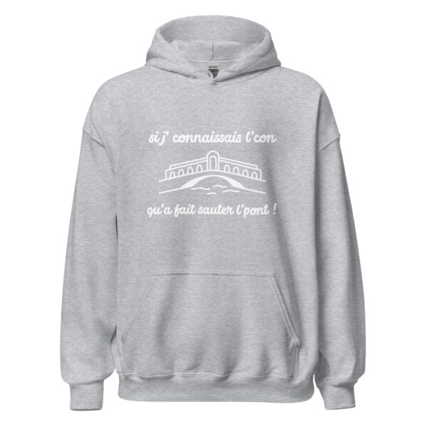 Sweat à capuche "Si j'connaissais l'con qu'a fait sauter l'pont !" – Image 23