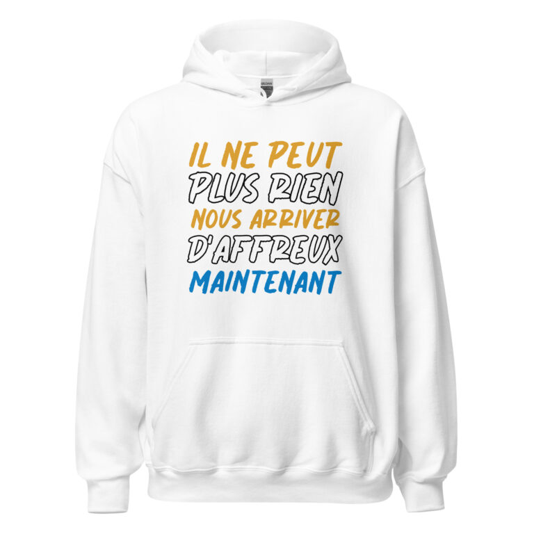 Sweat à capuche "Il ne peut plus rien nous arriver d'affreux maintenant." — sweat à capuche unisexe imprimé
