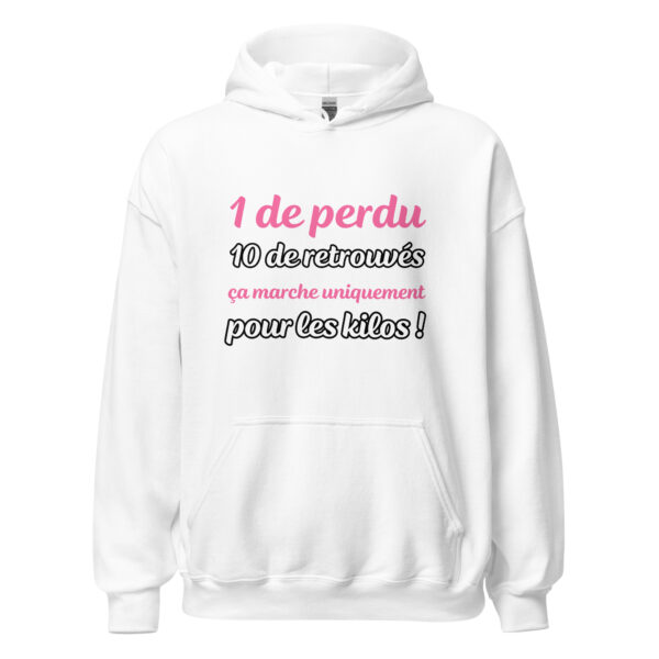 Sweat à capuche "1 de perdu, 10 de retrouvés. Ça marche uniquement pour les kilos !" – Image 31