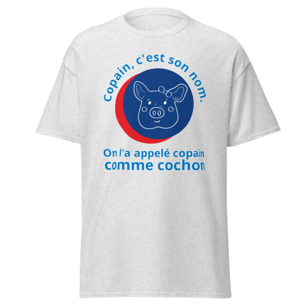 T-shirt "Copain, c'est son nom. On l'a appelé copain comme cochon." – Image 29
