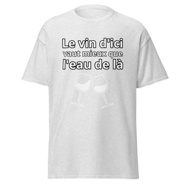 T-shirt humoristique "Le vin d'ici vaut mieux que l'eau de là." – Image 29