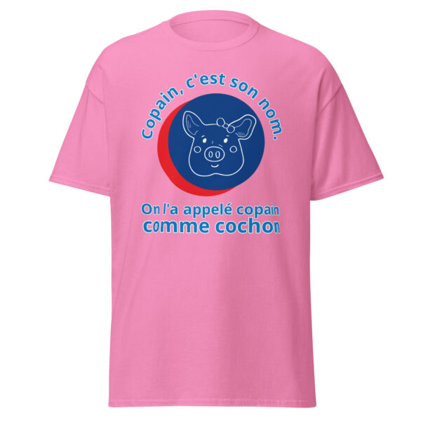 T-shirt "Copain, c'est son nom. On l'a appelé copain comme cochon." – Image 18