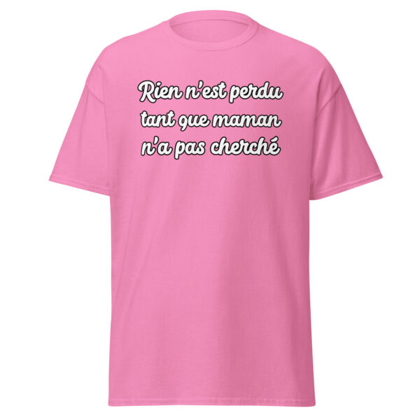 T-shirt humoristique "Rien n'est perdu tant que maman n'a pas cherché." – Image 17