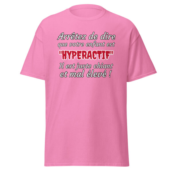T-shirt humoristique "Arrêtez de dire que votre enfant est HYPERACTIF !..." – Image 17