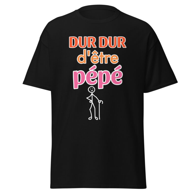 T-shirt "Dur dur d'être pépé" — t-shirt unisexe imprimé