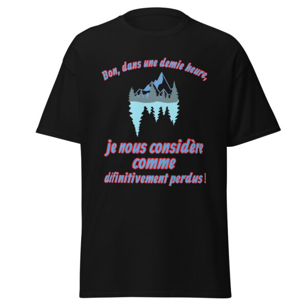 T-shirt "Bon, dans une demie heure, je nous considère comme définitivement perdus !" – Image 4