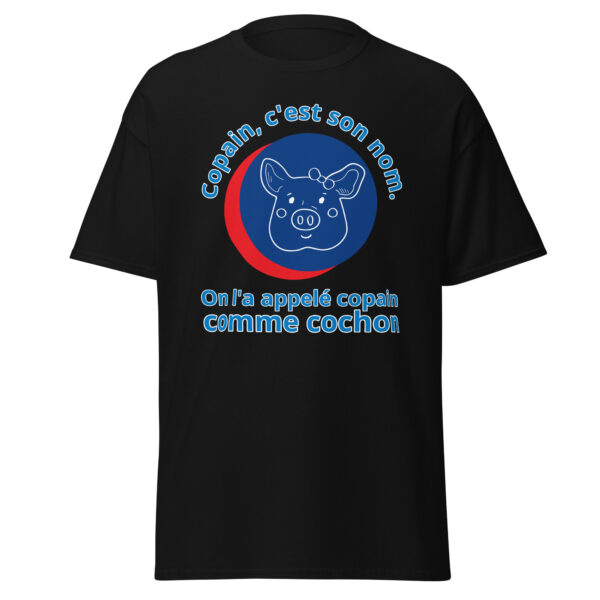 T-shirt "Copain, c'est son nom. On l'a appelé copain comme cochon." – Image 4