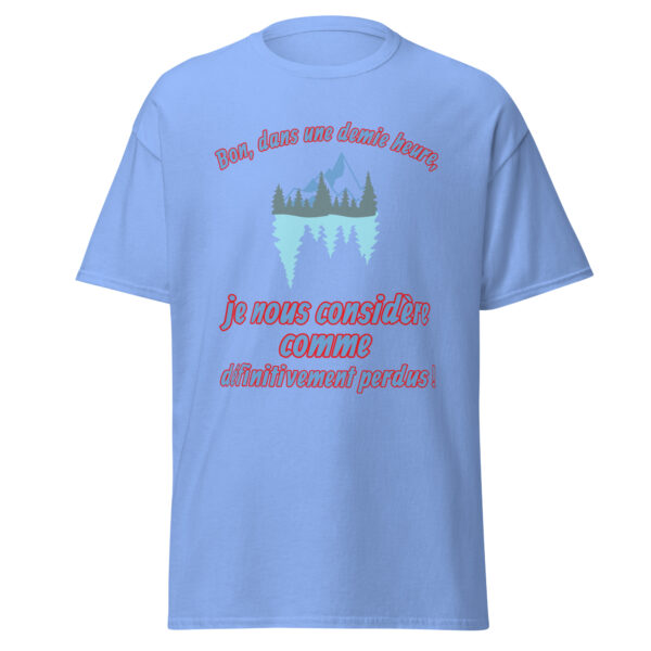 T-shirt "Bon, dans une demie heure, je nous considère comme définitivement perdus !" – Image 20