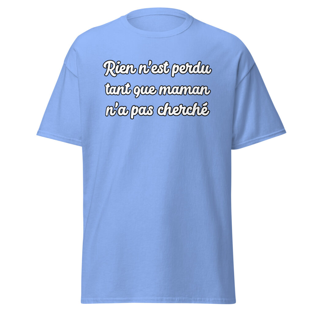 T-shirt humoristique "Rien n'est perdu tant que maman n'a pas cherché." — Bleu, face