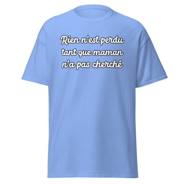 T-shirt humoristique "Rien n'est perdu tant que maman n'a pas cherché." – Image 19