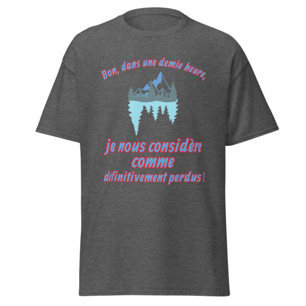 T-shirt "Bon, dans une demie heure, je nous considère comme définitivement perdus !" – Image 12
