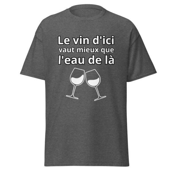 T-shirt humoristique "Le vin d'ici vaut mieux que l'eau de là." – Image 11
