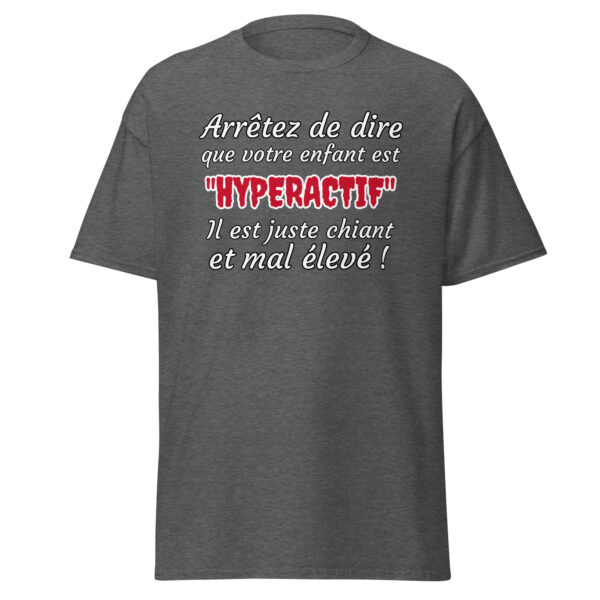T-shirt humoristique "Arrêtez de dire que votre enfant est HYPERACTIF !..." – Image 11