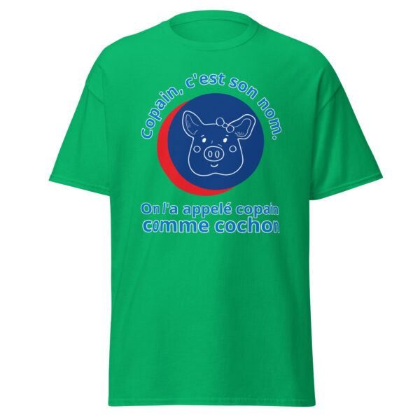 T-shirt "Copain, c'est son nom. On l'a appelé copain comme cochon." – Image 16