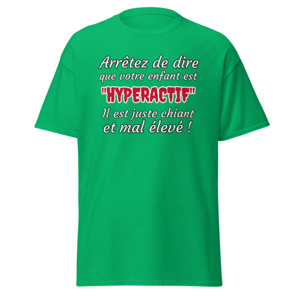 T-shirt humoristique "Arrêtez de dire que votre enfant est HYPERACTIF !..." – Image 15