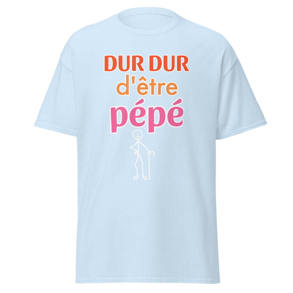 T-shirt "Dur dur d'être pépé" — Bleu Clair, face