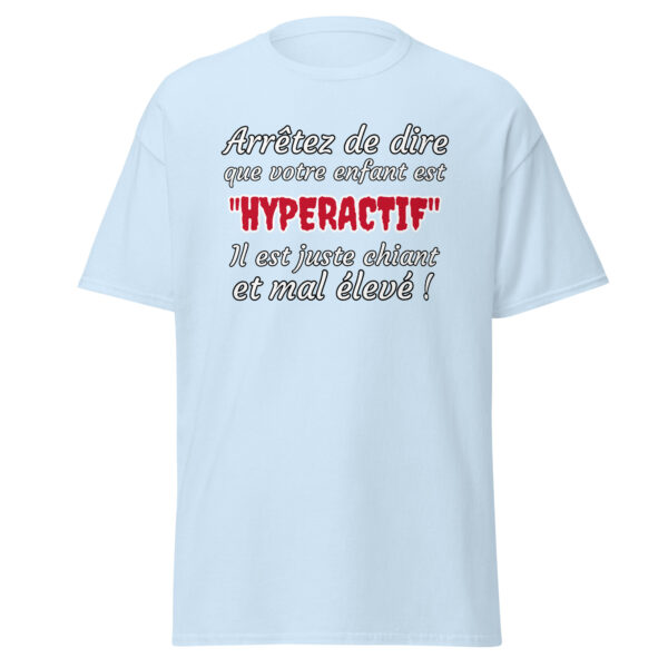 T-shirt humoristique "Arrêtez de dire que votre enfant est HYPERACTIF !..." – Image 27