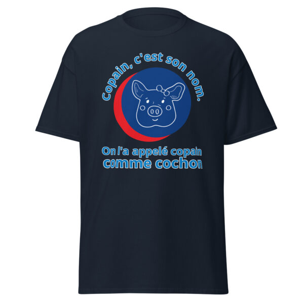 T-shirt "Copain, c'est son nom. On l'a appelé copain comme cochon." – Image 6