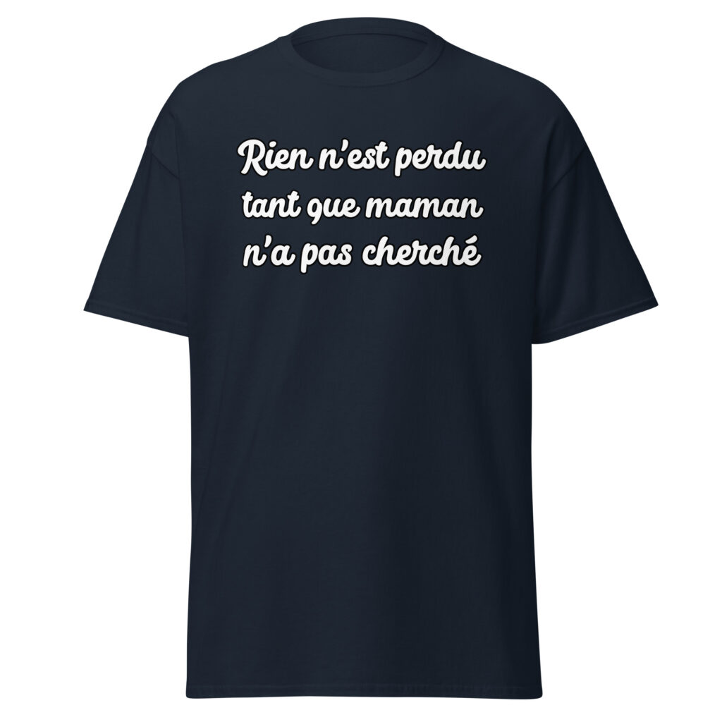 T-shirt humoristique "Rien n'est perdu tant que maman n'a pas cherché." — Bleu Marine, face