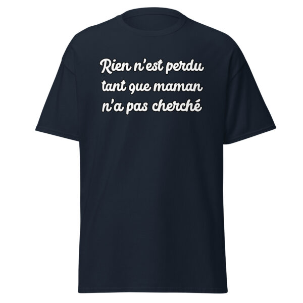 T-shirt humoristique "Rien n'est perdu tant que maman n'a pas cherché." – Image 6