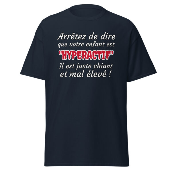 T-shirt humoristique "Arrêtez de dire que votre enfant est HYPERACTIF !..." – Image 5