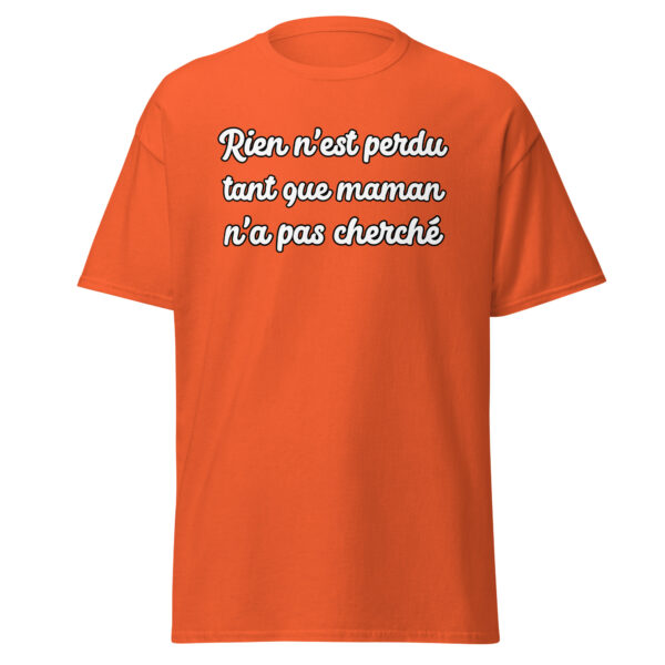 T-shirt humoristique "Rien n'est perdu tant que maman n'a pas cherché." – Image 13