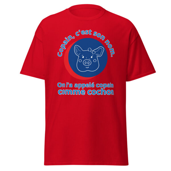T-shirt "Copain, c'est son nom. On l'a appelé copain comme cochon." – Image 8