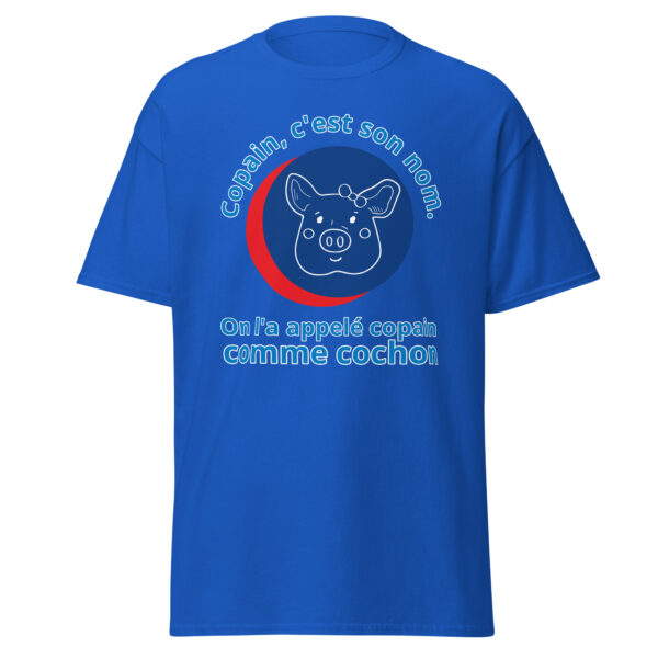 T-shirt "Copain, c'est son nom. On l'a appelé copain comme cochon." – Image 10