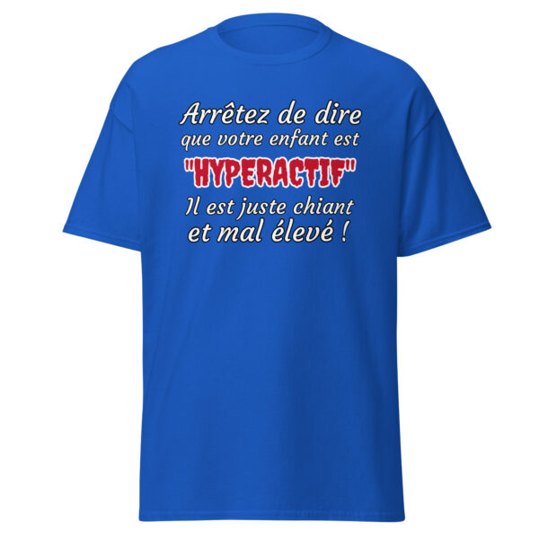 T-shirt humoristique "Arrêtez de dire que votre enfant est HYPERACTIF !..." – Image 9