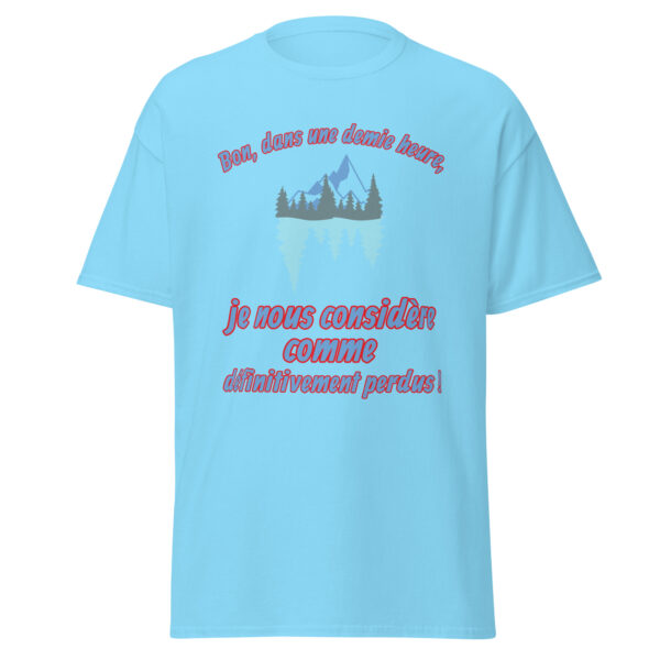 T-shirt "Bon, dans une demie heure, je nous considère comme définitivement perdus !" – Image 26
