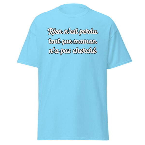 T-shirt humoristique "Rien n'est perdu tant que maman n'a pas cherché." – Image 25