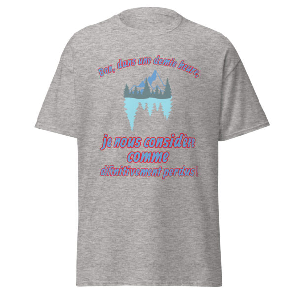 T-shirt "Bon, dans une demie heure, je nous considère comme définitivement perdus !" – Image 24