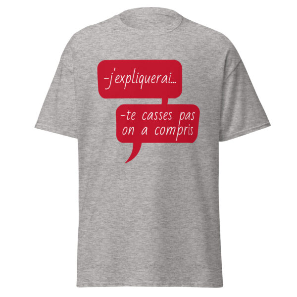 T-shirt "J'expliquerai... te casses pas, on a compris." – Image 24