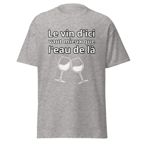 T-shirt humoristique "Le vin d'ici vaut mieux que l'eau de là." – Image 23