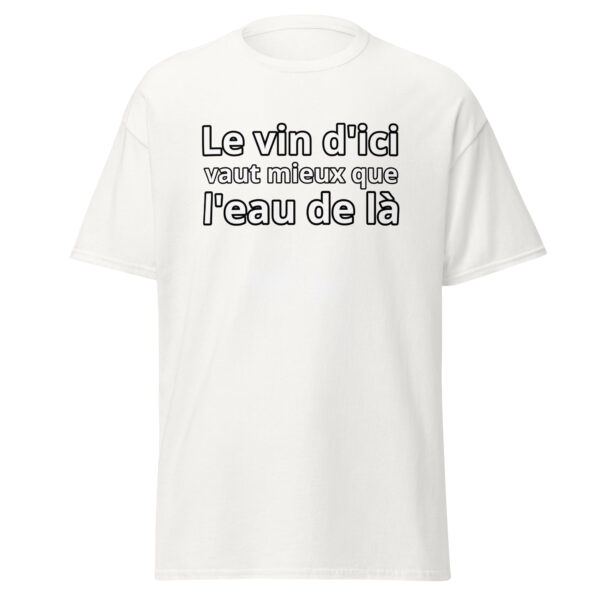 T-shirt humoristique "Le vin d'ici vaut mieux que l'eau de là." – Image 31