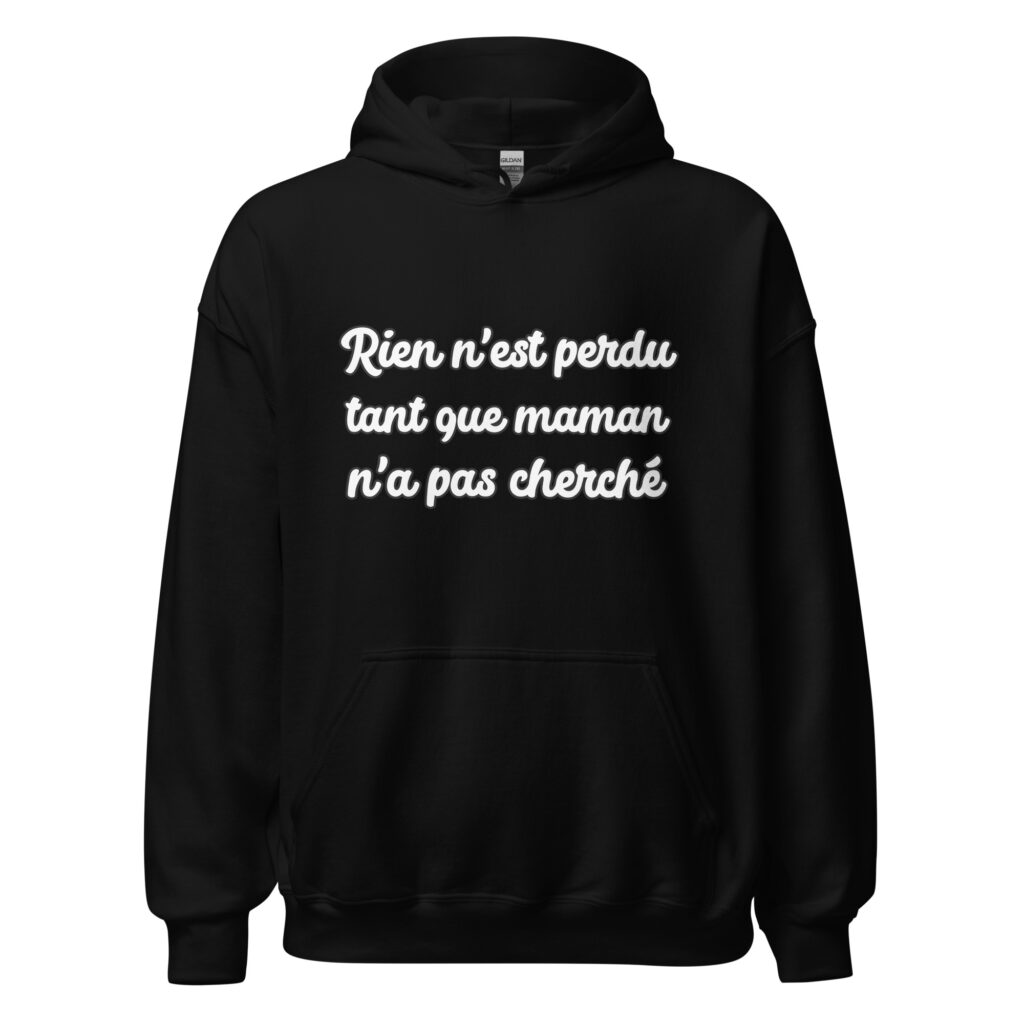 Sweat à capuche humour "Rien n'est perdu tant que maman n'a pas cherché." — Noir, face