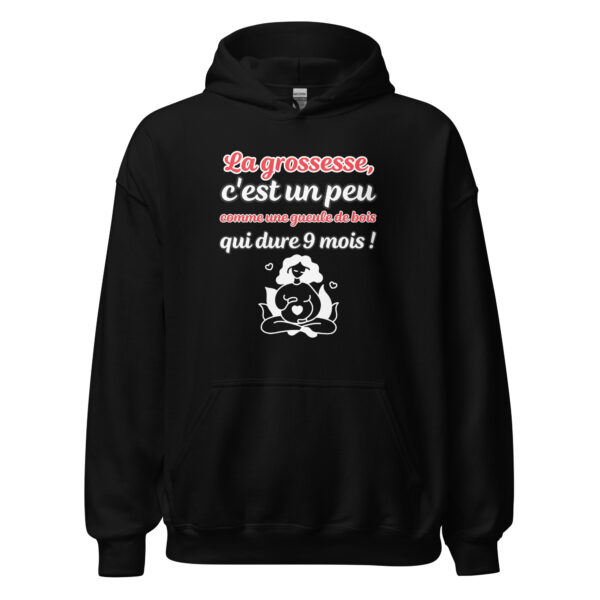Sweat à capuche "La grossesse, c'est comme une gueule de bois qui dure 9 mois !"