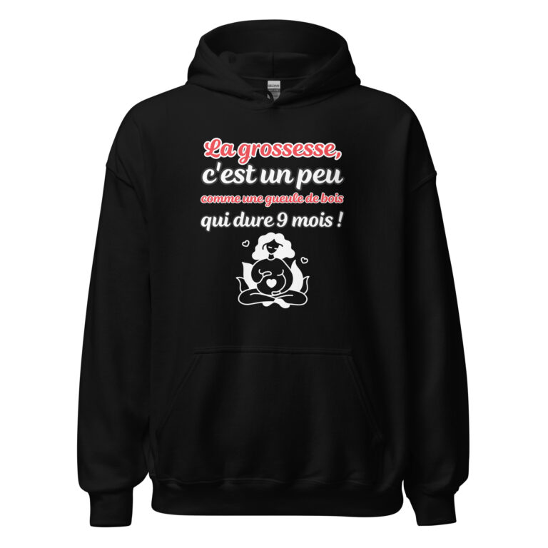 Sweat à capuche "La grossesse, c'est comme une gueule de bois qui dure 9 mois !" — sweat à capuche unisexe imprimé